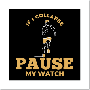 If I Collapse Pause My Watch Posters and Art